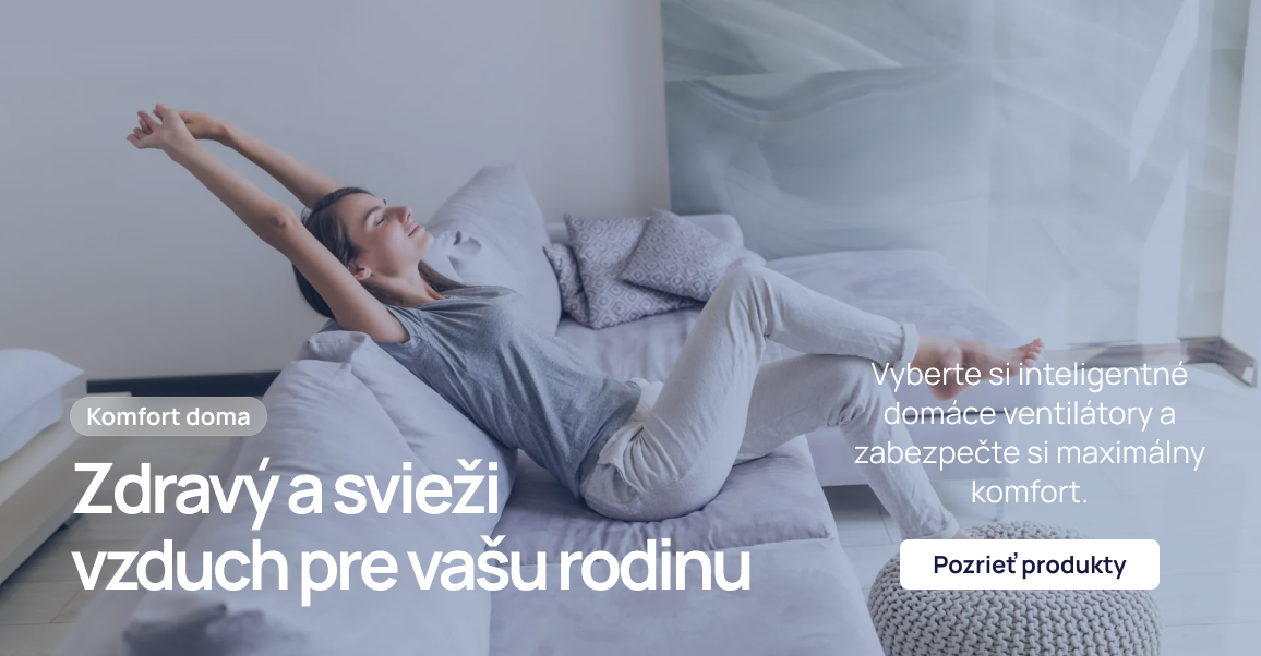 Zdravý a svieži vzduch pre vašu rodinu